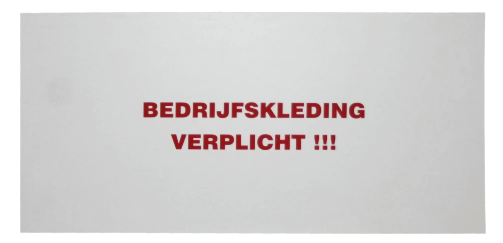 Bord "Bedrijfskleding Verplicht" 3 Bord "Bedrijfskleding Verplicht"